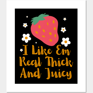 I Like Em Real Thick And Juicy Strawberry lover Posters and Art